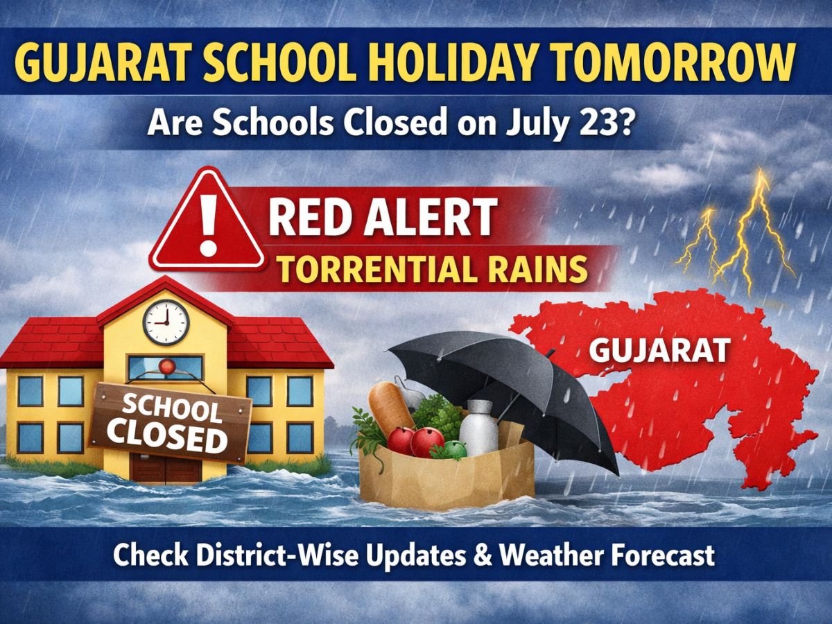 આવતીકાલે ગુજરાત શાળાની રજા (23 જુલાઈ): શું ગુજરાતમાં 23 જુલાઈએ શાળાઓ ખુલશે કે બંધ રહેશે? IMD મૂશળધાર વરસાદ માટે રેડ એલર્ટ જારી કરે છે - જિલ્લાવાર બંધ, હવામાનની આગાહી અને સત્તાવાર સૂચના તપાસો