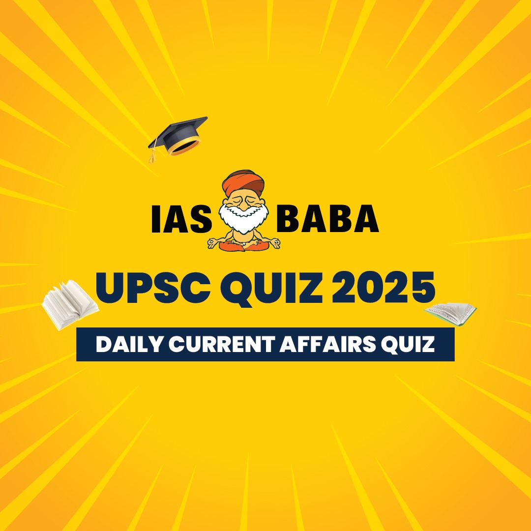 UPSC Quiz – 2026 : IASbaba’s Daily Current Affairs Quiz 20th July 2026